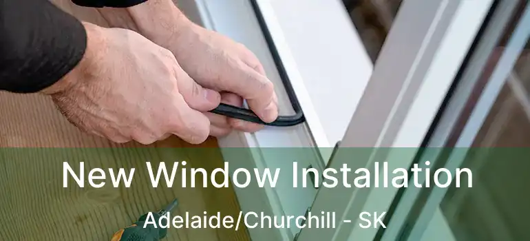  New Window Installation Adelaide/Churchill - SK