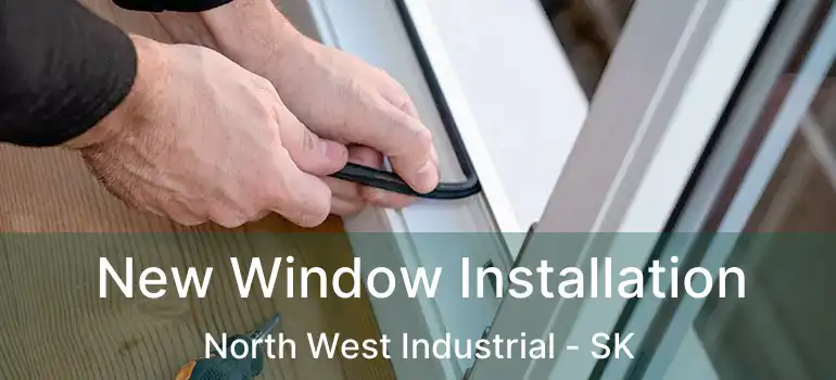  New Window Installation North West Industrial - SK