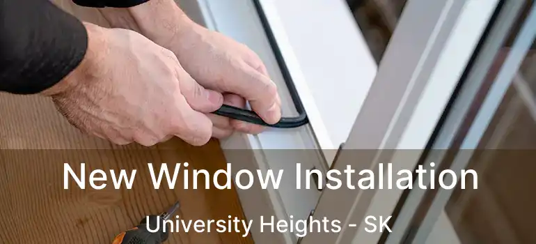  New Window Installation University Heights - SK