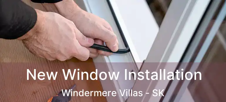  New Window Installation Windermere Villas - SK