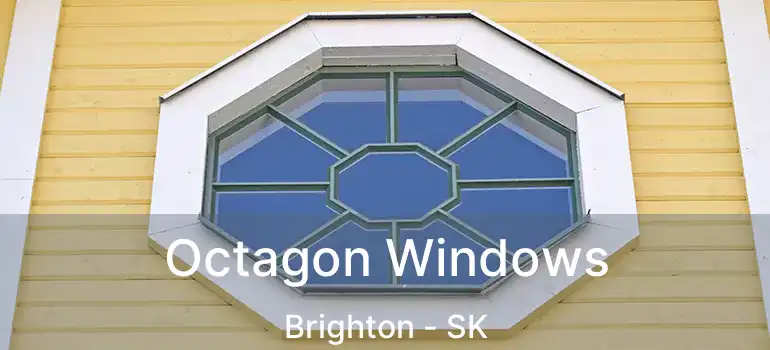  Octagon Windows Brighton - SK
