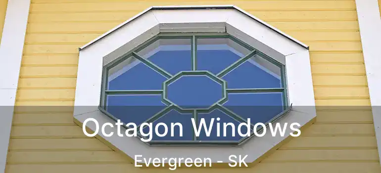  Octagon Windows Evergreen - SK
