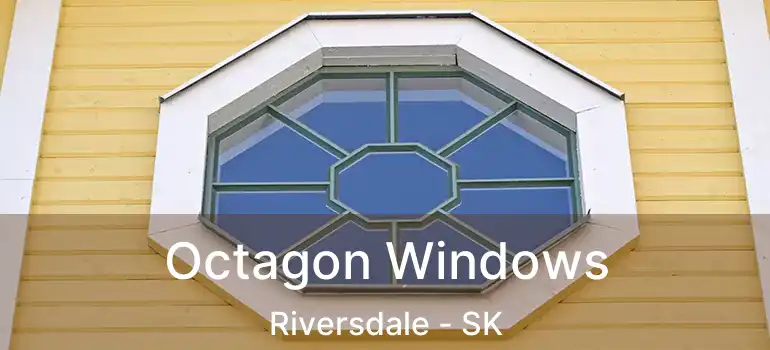  Octagon Windows Riversdale - SK