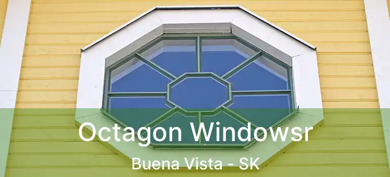  Octagon Windowsr Buena Vista - SK