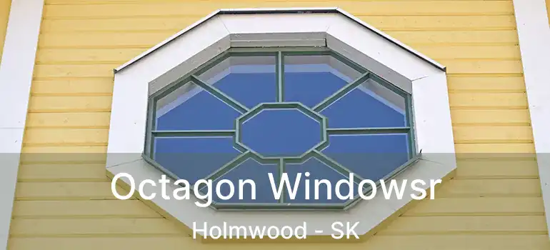  Octagon Windowsr Holmwood - SK