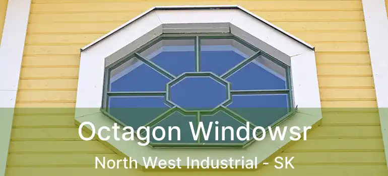  Octagon Windowsr North West Industrial - SK