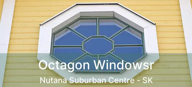  Octagon Windowsr Nutana Suburban Centre - SK