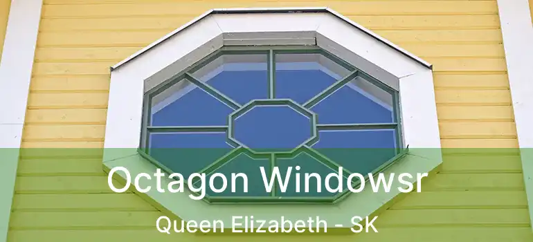  Octagon Windowsr Queen Elizabeth - SK