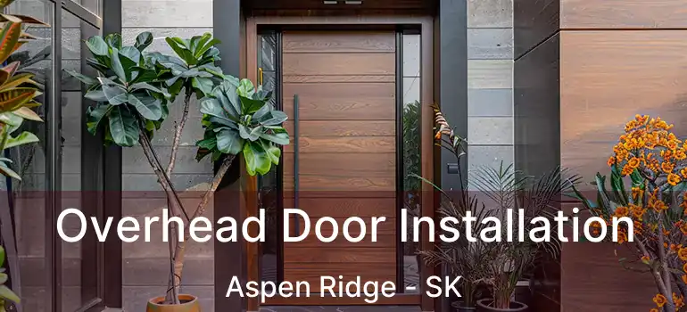  Overhead Door Installation Aspen Ridge - SK