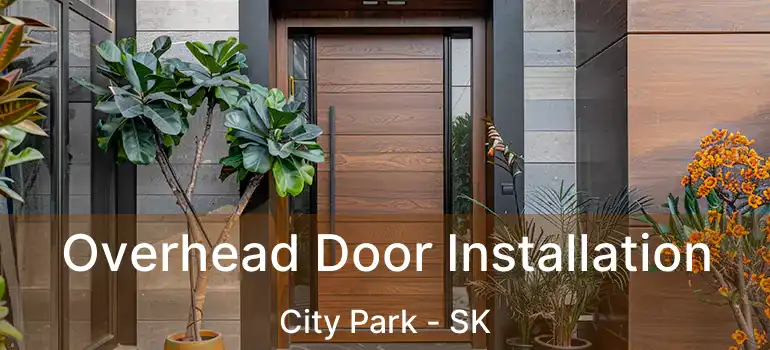  Overhead Door Installation City Park - SK