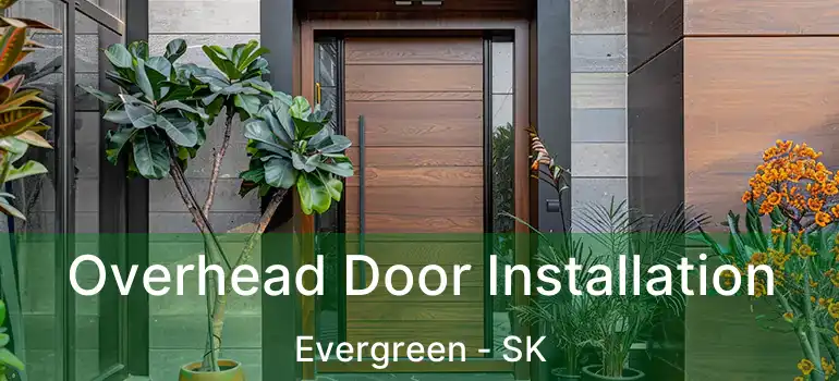  Overhead Door Installation Evergreen - SK