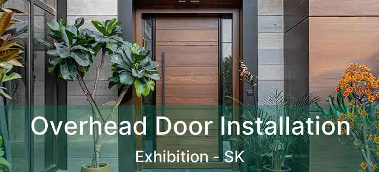  Overhead Door Installation Exhibition - SK