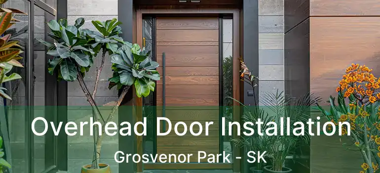  Overhead Door Installation Grosvenor Park - SK