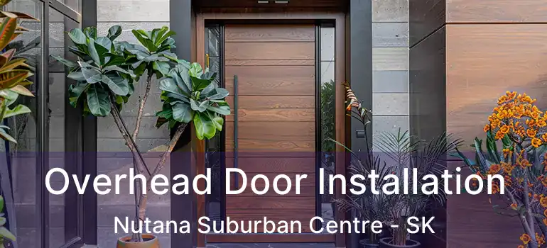  Overhead Door Installation Nutana Suburban Centre - SK