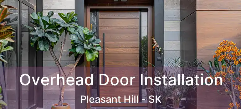  Overhead Door Installation Pleasant Hill - SK