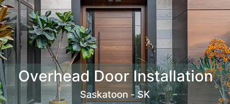  Overhead Door Installation Saskatoon - SK