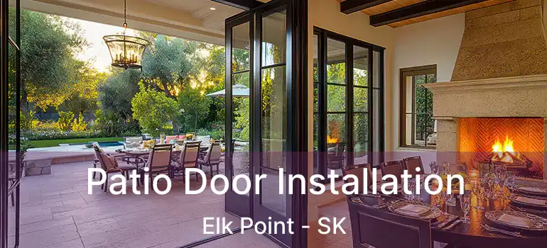  Patio Door Installation Elk Point - SK