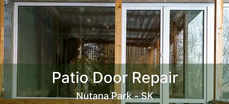  Patio Door Repair Nutana Park - SK