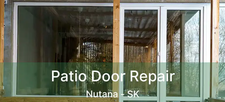  Patio Door Repair Nutana - SK