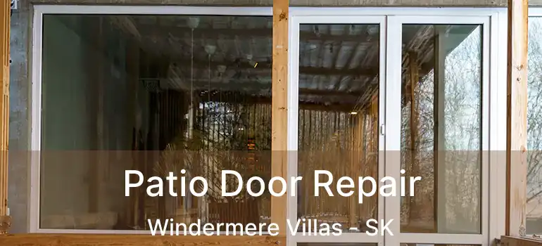  Patio Door Repair Windermere Villas - SK