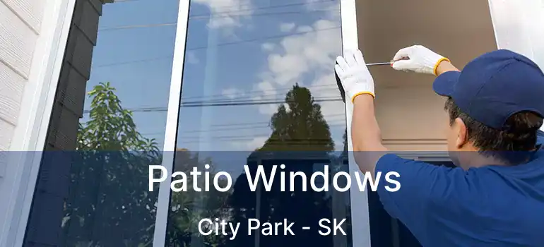  Patio Windows City Park - SK