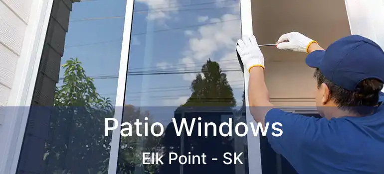  Patio Windows Elk Point - SK