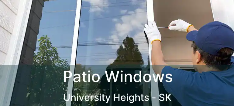  Patio Windows University Heights - SK