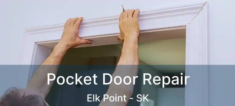  Pocket Door Repair Elk Point - SK