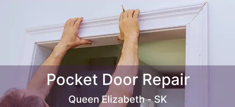  Pocket Door Repair Queen Elizabeth - SK