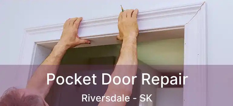  Pocket Door Repair Riversdale - SK