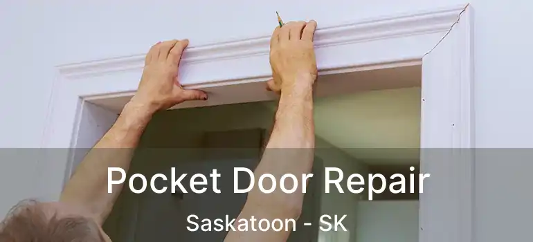  Pocket Door Repair Saskatoon - SK