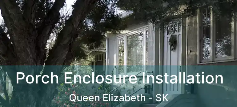  Porch Enclosure Installation Queen Elizabeth - SK