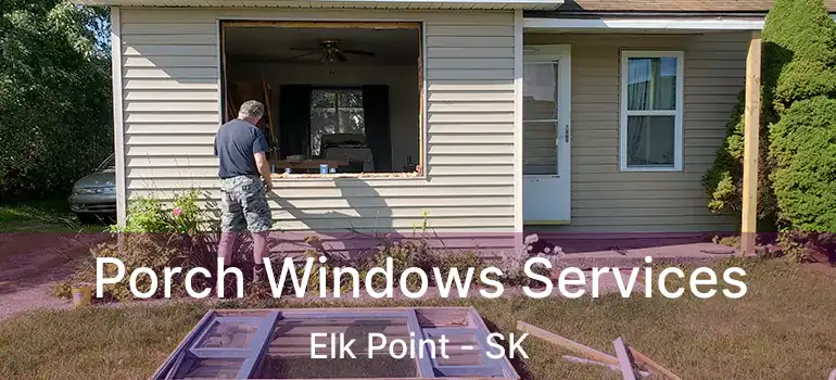  Porch Windows Services Elk Point - SK