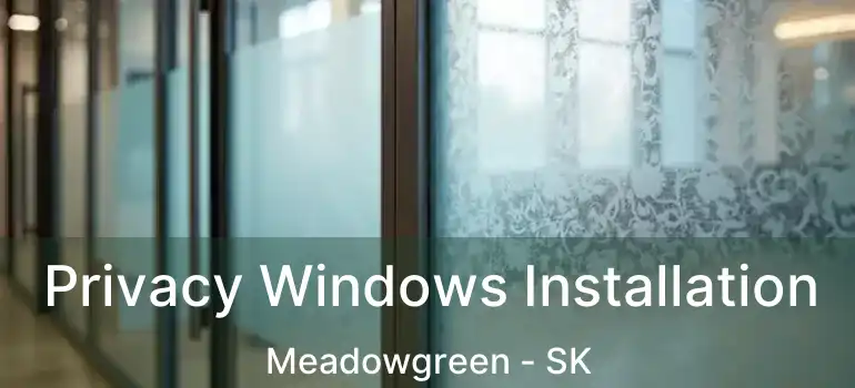  Privacy Windows Installation Meadowgreen - SK