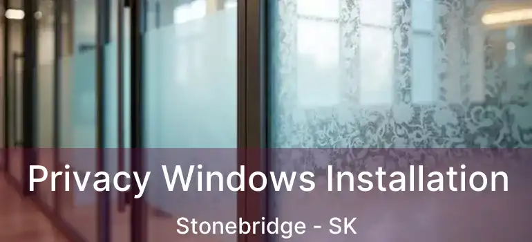  Privacy Windows Installation Stonebridge - SK