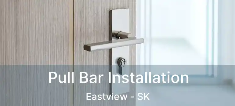  Pull Bar Installation Eastview - SK