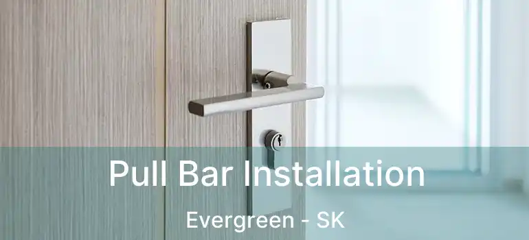  Pull Bar Installation Evergreen - SK