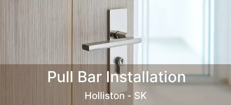  Pull Bar Installation Holliston - SK