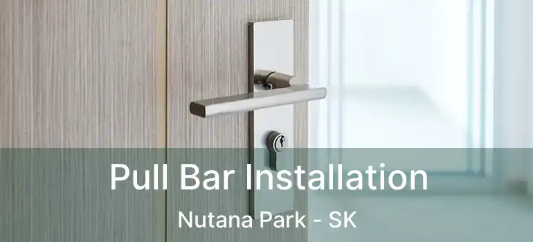  Pull Bar Installation Nutana Park - SK