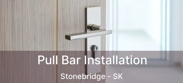  Pull Bar Installation Stonebridge - SK