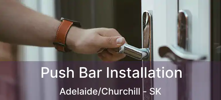  Push Bar Installation Adelaide/Churchill - SK