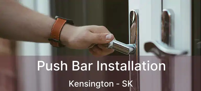  Push Bar Installation Kensington - SK