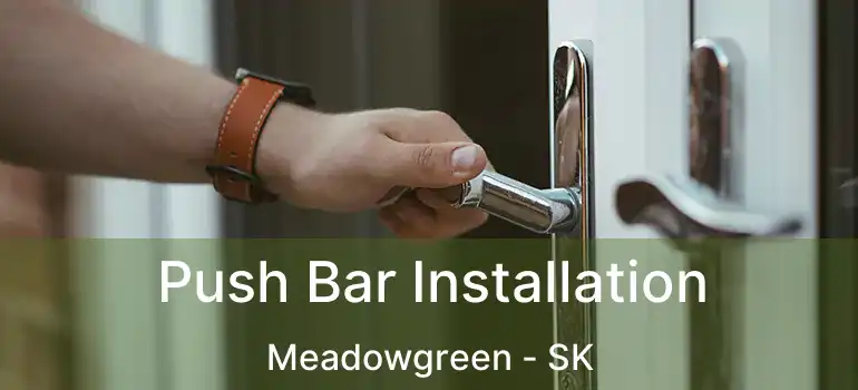  Push Bar Installation Meadowgreen - SK