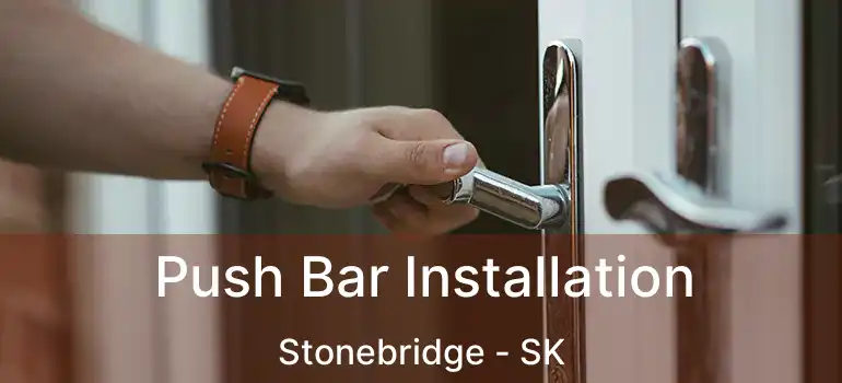  Push Bar Installation Stonebridge - SK