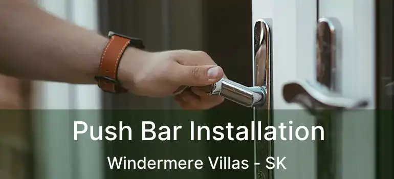  Push Bar Installation Windermere Villas - SK