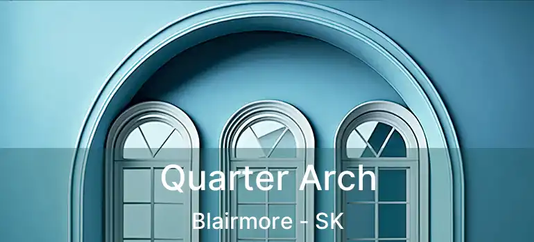  Quarter Arch Blairmore - SK