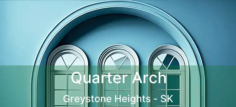  Quarter Arch Greystone Heights - SK