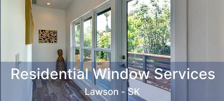  Residential Window Services Lawson - SK