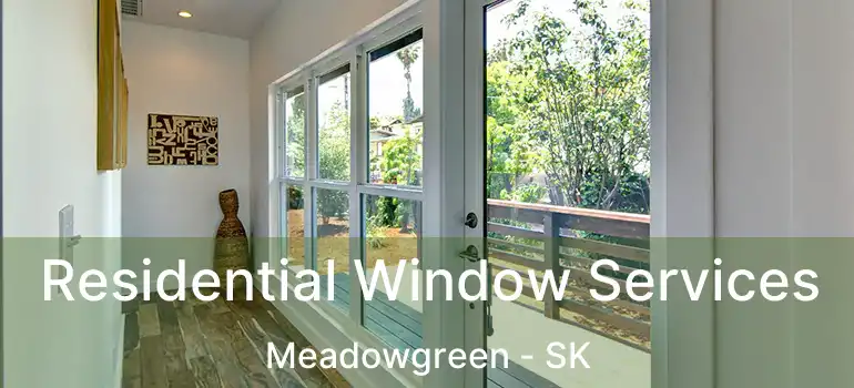  Residential Window Services Meadowgreen - SK