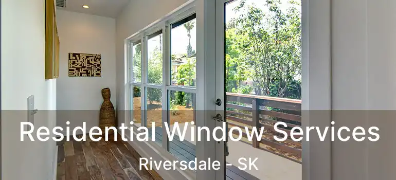  Residential Window Services Riversdale - SK